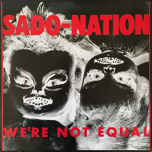 SADO-NATION / WE'RE NOT EQUAL (LP)