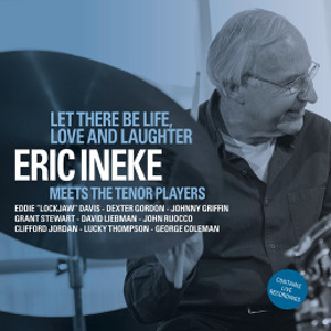 ERIC INEKE / エリック・イネケ / Let There Be Life, Love and Laughter