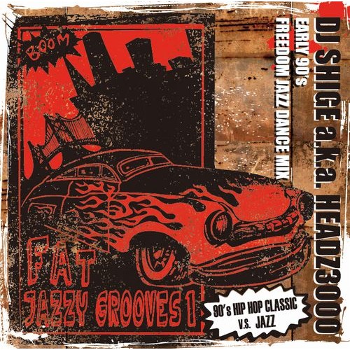 DJ SHIGE aka HEADZ3000 / FAT JAZZY GROOVES Vol.1 (Early 90's Freedom Jazz Dance Mix)