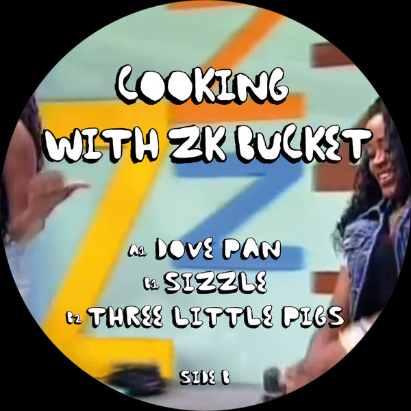 ZK BUCKET / COOKING WITH ZK BUCKET