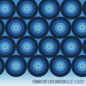 FRANKFURT EXPLORATION / フランクフルト・エクスプロレーション / Blue Clouds