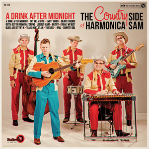 COUNTRY SIDE OF HARMONICA SAM / A DRINK AFTER MIDNIGHT