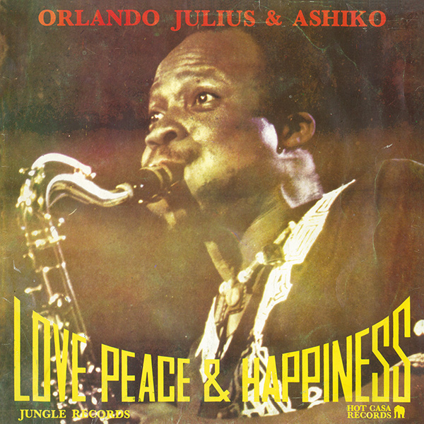ORLANDO JULIUS & ASHIKO / オルランド・ジュリウス & アシコ / LOVE, PEACE & HAPPINESS