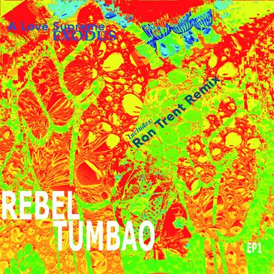 REBEL TUMBAO / レベル・トゥンバオ / LOVE SUPREME / EXODUS (RON TRENT REMIX)