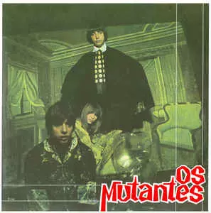 Os Mutantes オス・ムタンチス MUTANTES/OS MUTANTES/オス・ムタンチス/トロピカリアを代表する