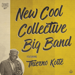 NEW COOL COLLECTIVE / ニュー・クール・コレクティヴ / New Cool Collective Big Band featuring Thierno Koite(LP)
