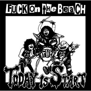 FUCK ON THE BEACH / TODAY IS THE START (LP)