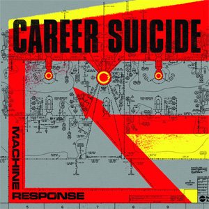 CAREER SUICIDE / キャリアースーサイド / MACHINE RESPONSE (LP)