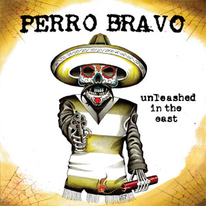 PERRO BRAVO / unleashed in the east
