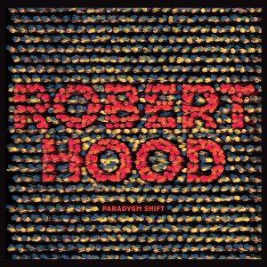ROBERT HOOD / ロバート・フッド / PARADYGM SHIFT