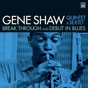 GENE SHAW / ジーン・ショウ / Break Through + Debut In Blues