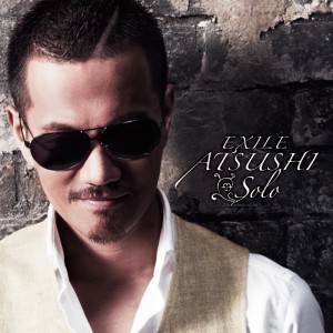 EXILE ATSUSHI / Solo