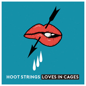 HOOT STRINGS / Loves In Cages