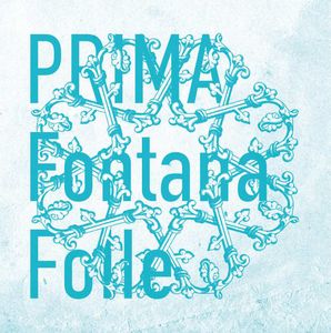 FONTANA FOLLE / フォンタナ・フォッレ / Prima / プリマ