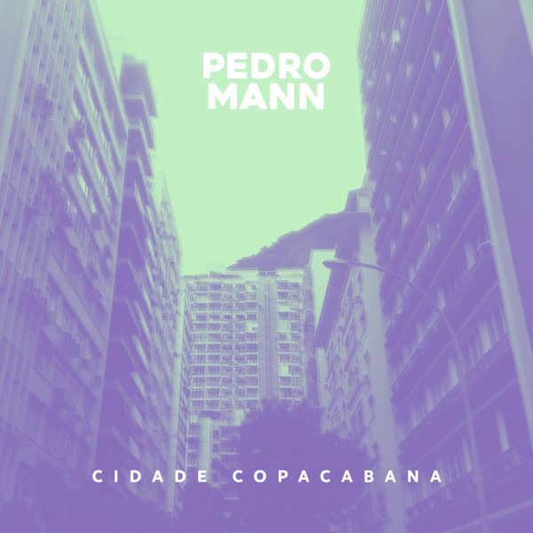 PEDRO MANN / ペドロ・マン / CIDADE COPACABANA