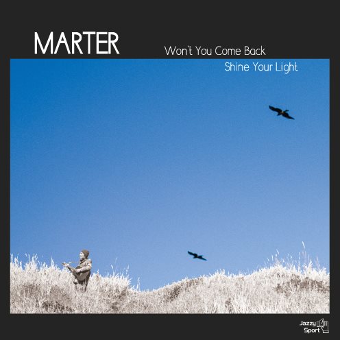 MARTER / マーテル / Won't You Come Back/Shine Your Light  7"