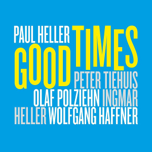 PAUL HELLER / ポール・ヘラー / Good Times