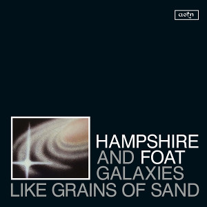 HAMPSHIRE & FORT / Galaxys Like Grains of Sand