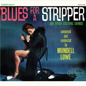 MUNDELL LOWE / マンデル・ロウ / Blues for a Stripper
