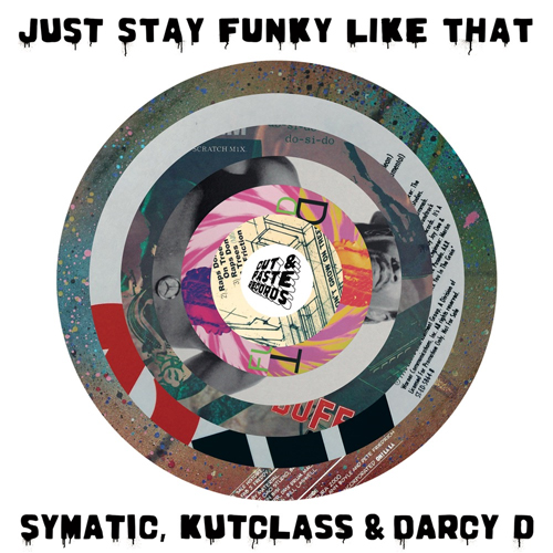 Symatic, Kutclass & Darcy D / Just Stay Funky Like That 7"