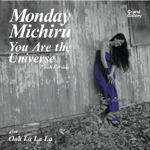 MONDAY MICHIRU / Monday満ちる / You Are The Universe(7inch Version)/Ooh La La La