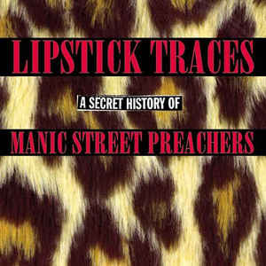 MANIC STREET PREACHERS / マニック・ストリート・プリーチャーズ / LIPSTICK TRACES - A SECRET HISTORY OF MANIC STREET PREACHERS / LIPSTICK TRACES - A SECRET HISTORY OF MANIC STREET PREACHERS