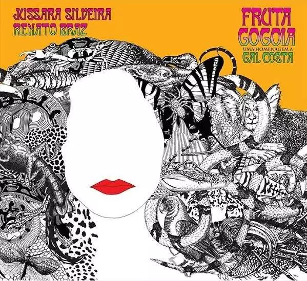 JUSSARA SILVEIRA E RENATO BRAZ / ジュッサーラ・シルヴェイラ & ヘナート・ブラス / FRUTA GOGOIA - UMA HOMENAGEM A GAL COSTA