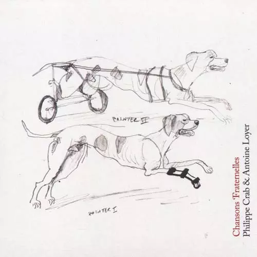 PHILIPPE CRAB & ANTOINE LOYER / フィリップ・クラブ & アントワン・ロワイエ / CHANSONS 'FRATERNELLES