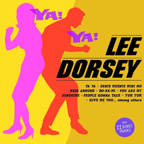 LEE DORSEY / リー・ドーシー / YA! YA! + 11 BONUS TRACKS