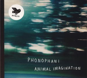 PHONOPHANI / ANIMAL IMAGINATION / ANIMAL IMAGINATION
