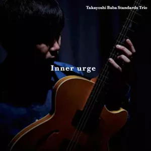 TAKAYOSHI BABA / 馬場孝喜 / Inner urge  / インナー・アージ