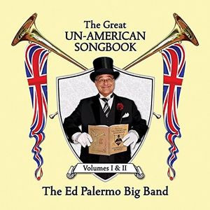 ED PALERMO BIG BAND / エド・パレルモ・ビック・バンド / GREAT UN-AMERICAN SONGBOOK VOLUMES 1 & 2 