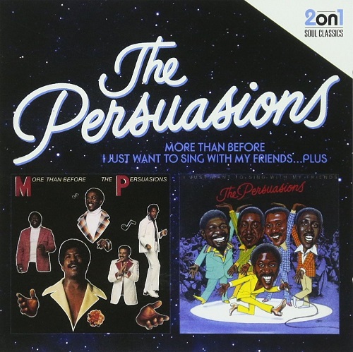PERSUASIONS / パースエイジョンズ / MORE THAN BEFORE / I JUST WANT TO SING WITH MY FRIENDS...PLUS
