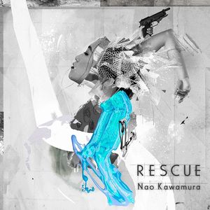 Nao Kawamura / ナオ・カワムラ / RESCUE / レスキュー