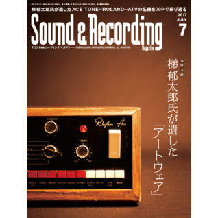 SOUND & RECORDING MAGAZINE / サウンド&レコーディング・マガジン / 2017年07月