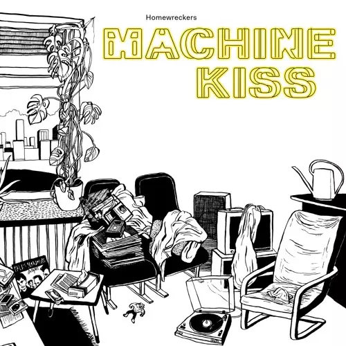 HOMEWRECKERS / ホームレッカーズ / MACHINEKISS