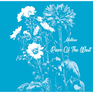 PEAR OF THE WEST / Mellow