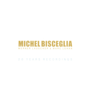 MICHEL BISCEGLIA / ミシェル・ビスチェリア / 20 Years Recordings