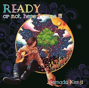 KENJI HAMADA / 浜田ケンジ / Ready or not, here I come!!!