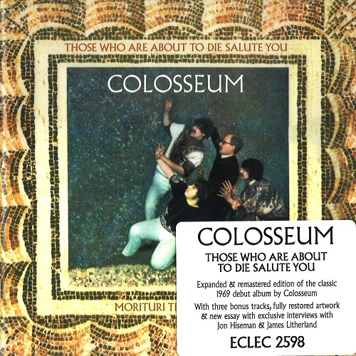 COLOSSEUM (JAZZ/PROG: UK) / コロシアム / THOSE WHO ARE ABOUT TO DIE SALUTE YOU: EXPANDED & REMASTERED EDITION - 2017 24BIT DIGITAL REMASTER