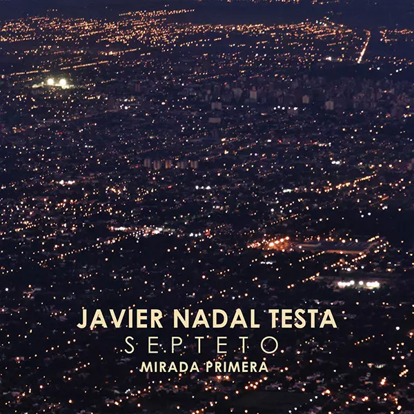 JAVIER NADAL TESTA SEPTETO / ハビエル・ナダル・テスタ・セプテート / MIRADA PRIMERA