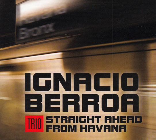 IGNACIO BERROA / イグナシオ・ベロア / STRAIGHT AHEAD FROM HAVANA