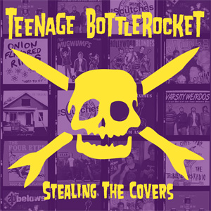 TEENAGE BOTTLEROCKET / ティーンエイジボトルロケット / STEALING THE COVERS (LP) 