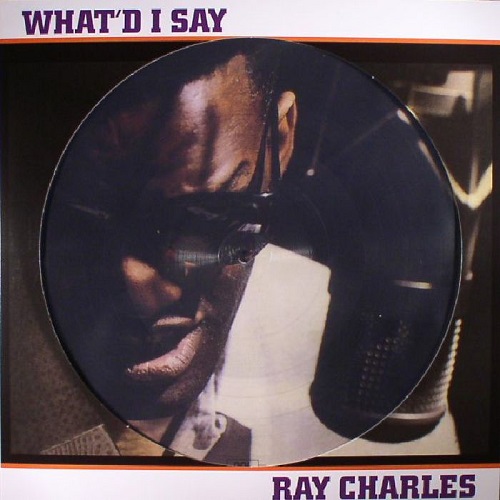 RAY CHARLES / レイ・チャールズ / What'D I Say (Picture Disc) (LP)