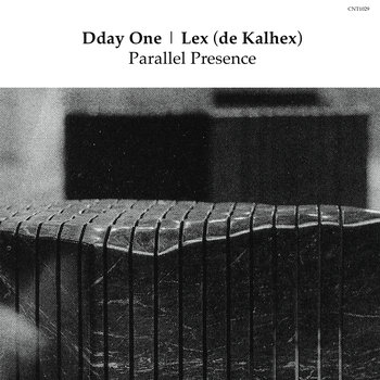 DDAY ONE / LEX (DE KALHEX) / PARALLEL PRESENCE 7"