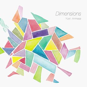 YUKI ARIMASA / ユキ・アリマサ / Dimensions / ディメンションズ