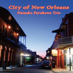 NATSUKO FURUKAWA / 古川奈都子 / CITY OF NEW ORLEANS / シティ・オブ・ニューオリンズ