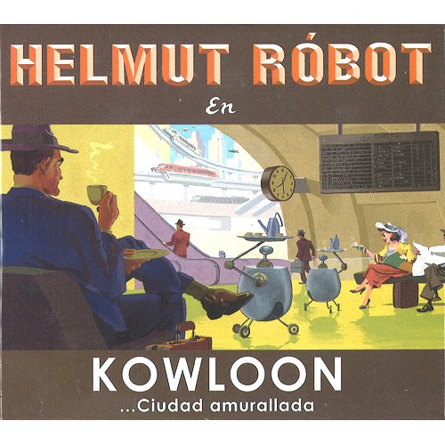 HELMUT ROBOT / KOWLOON...CIUDAD AMURALLADA