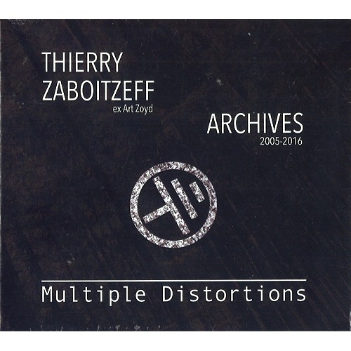 THIERRY ZABOITZEFF / MULTIPLE DISTORTIONS: ARCHIVES 2005-2016