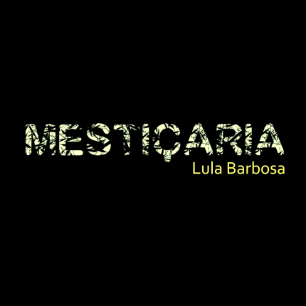 LULA BARBOSA / ルーラ・バルボーザ / MESTICARIA